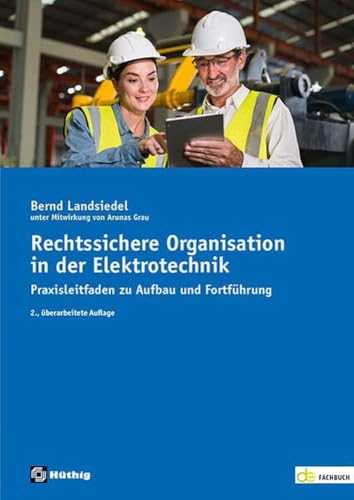 Rechtssichere Organisation in der Elektrotechnik: Praxisleitfaden zu Aufbau und Fortführung von Hüthig