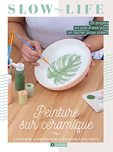 Peinture sur Céramique - 20 projets en pas-à-pas pour un lâcher prise créatif von CREAPASSIONSCOM