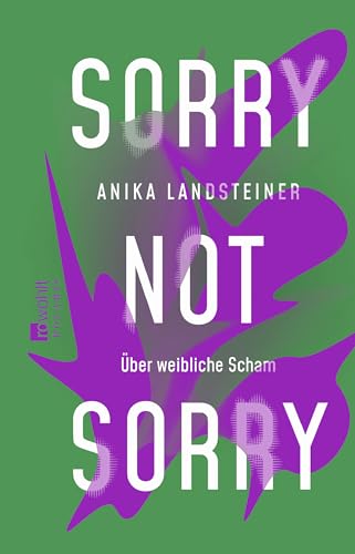 Sorry not sorry: Über weibliche Scham von Rowohlt Taschenbuch