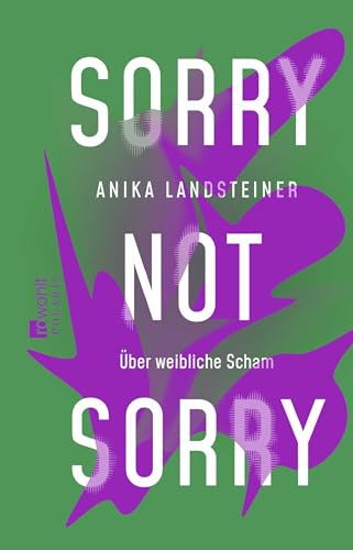 Sorry not sorry: Über weibliche Scham von Rowohlt Taschenbuch