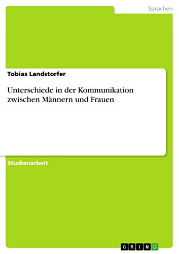 Unterschiede in der Kommunikation zwischen Männern und Frauen Unterschiede in der Kommunikation zwischen Männern und Frauen von GRIN Verlag