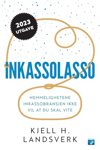 INKASSOLASSO: HEMMELIGHETENE INKASSOBRANSJEN IKKE VIL AT DU SKAL VITE INKASSOLASSO: HEMMELIGHETENE INKASSOBRANSJEN IKKE VIL AT DU SKAL VITE von Licentia Forlag
