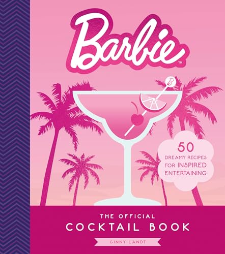 Barbie: The Official Cocktail Book: 50 Dreamy Recipes for Inspired Entertaining von Running Press Adult
