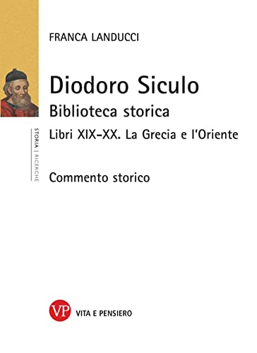 Diodoro Siculo. Biblioteca storica. Libri XIX-XX. La Grecia e l'Oriente (Università/Ricerche/Storia) von UNIVERSIT /RICERCHE/STORIA