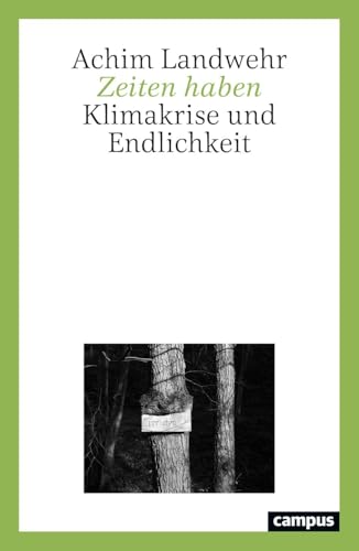 Zeiten haben: Klimakrise und Endlichkeit von Campus Verlag