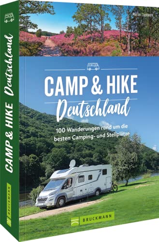 Wanderführer/Wohnmobilführer – Camp & Hike Deutschland: 100 Wandertouren rund um die schönsten Camping- und Stellplätze. Wandertouren direkt ab dem Campingplatz. von Bruckmann