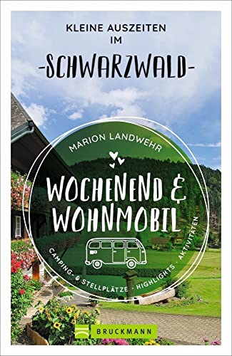 Bruckmann – Wochenend und Wohnmobil. Kleine Auszeiten im Schwarzwald: Die besten Camping- und Stellplätze, alle Highlights und Aktivitäten. (Wochenend & Wohnmobil) von Bruckmann