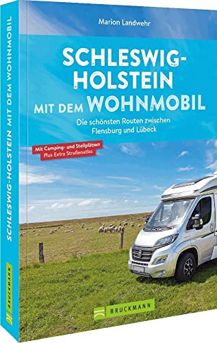Wohnmobilführer – Schleswig-Holstein mit dem Wohnmobil: Die schönsten Routen zwischen Flensburg und Lübeck inkl. Kartenatlas, Streckenleisten und Übersichtskarten für optimale Orientierung Wohnmobilführer – Schleswig-Holstein mit dem Wohnmobil: Die schönsten Routen zwischen Flensburg und Lübeck inkl. Kartenatlas, Streckenleisten und Übersichtskarten für optimale Orientierung