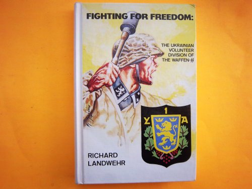 Fighting for Freedom: The Ukrainian Volunteer Division of the Waffen-Ss