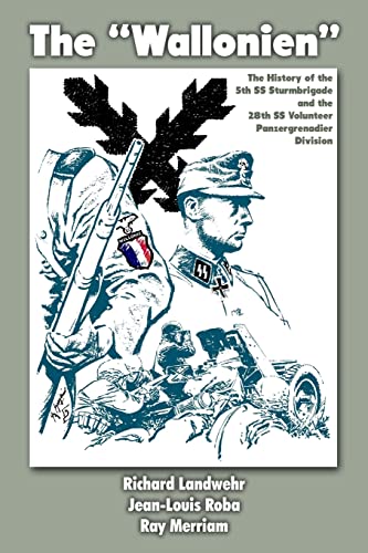The "Wallonien": The History of the 5th SS-Sturmbrigade and 28th SS Volunteer Panzergrenadier Division von CREATESPACE