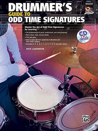 Drummer's Guide to Odd Time Signatures: Master the Art of Playing in Odd Time Signatures, Book & CD [With CD (Audio)]
