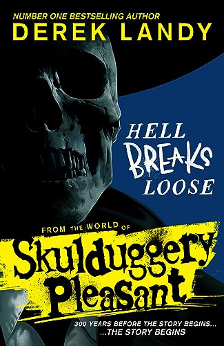 Hell Breaks Loose: A prequel from the Sunday Times bestselling Skulduggery Pleasant universe Hell Breaks Loose: A prequel from the Sunday Times bestselling Skulduggery Pleasant universe
