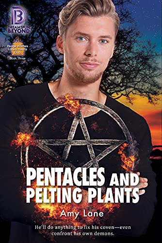 Pentacles and Pelting Plants: Volume 3 (Hedge Witches Lonely Hearts Club, 3)