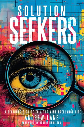 Solution Seekers: A Beginner's Guide To A Thriving Freelance Life Solution Seekers: A Beginner's Guide To A Thriving Freelance Life von Andrew Lane