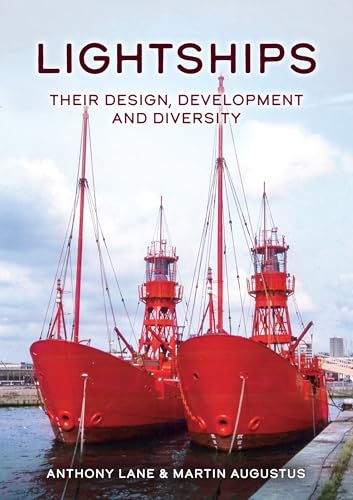 Lightships: Their Design, Development and Diversity Lightships: Their Design, Development and Diversity von Amberley Publishing