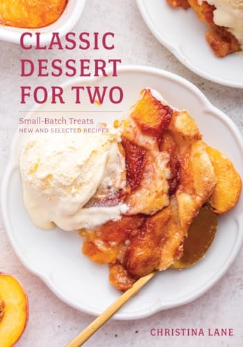 Classic Dessert for Two: Small-Batch Treats; New and Selected Recipes von Countryman Press Inc.