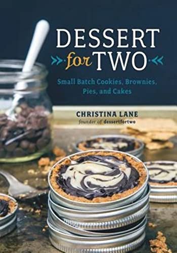 Dessert For Two: Small Batch Cookies, Brownies, Pies, and Cakes von Countryman Press