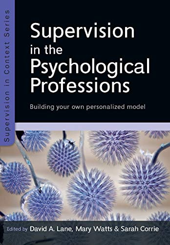 SUPERVISION IN THE PSYCHOLOGICAL PROFESSION (UK Higher Education OUP Humanities & Social Sciences Counsel)
