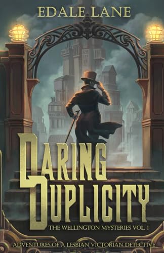 Daring Duplicity, The Wellington Mysteries Vol. 1: Adventures of a Lesbian Victorian Detective Daring Duplicity, The Wellington Mysteries Vol. 1: Adventures of a Lesbian Victorian Detective von Independently published