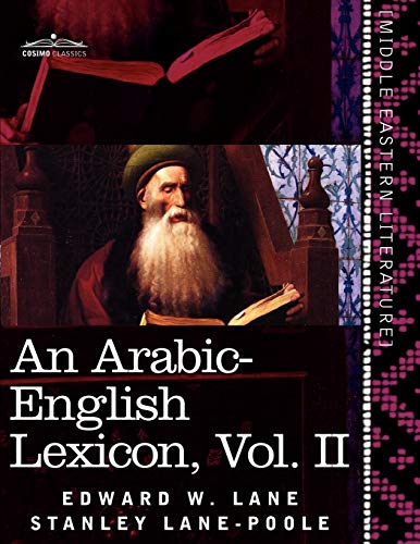 An Arabic-English Lexicon (in Eight Volumes), Vol. II: Derived from the Best and the Most Copious Eastern Sources