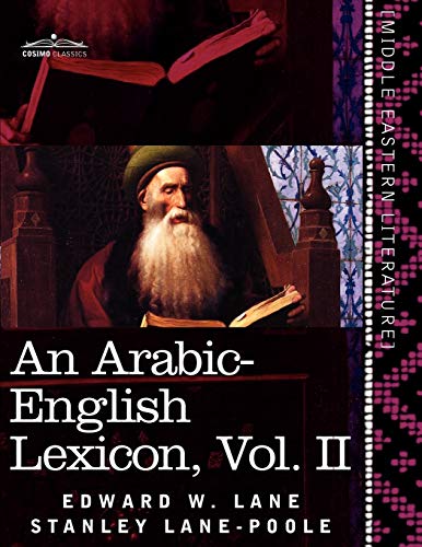 An Arabic-English Lexicon (in Eight Volumes), Vol. II: Derived from the Best and the Most Copious Eastern Sources