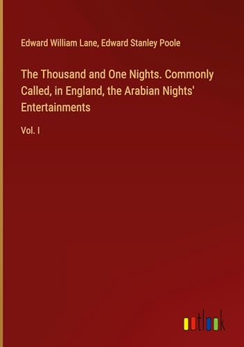 The Thousand and One Nights. Commonly Called, in England, the Arabian Nights' Entertainments: Vol. I von Outlook Verlag