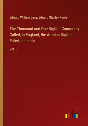 The Thousand and One Nights. Commonly Called, in England, the Arabian Nights' Entertainments: Vol. II von Outlook Verlag