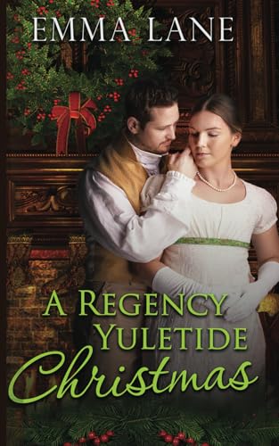 A Regency Yuletide Christmas: Collection of Historical Romance Stories von Independently published
