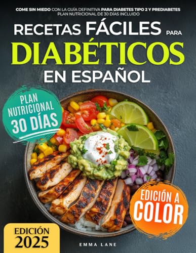 Recetas Fáciles para Diabéticos en Español: Come Sin Miedo con la Guía Definitiva para Diabetes Tipo 2 y Prediabetes | Plan Nutricional de 30 Días Incluido von Independently published