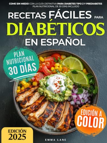 Recetas Fáciles para Diabéticos en Español: Come Sin Miedo con la Guía Definitiva para Diabetes Tipo 2 y Prediabetes | Plan Nutricional de 30 Días Incluido von Independently published