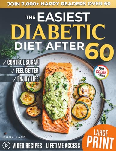 The Easiest Diabetic Diet After 60: A Science-Backed Cookbook for Managing Blood Sugar and Heart Health | Delicious Recipes and Meal Plan for ... the Newly Diagnosed (Diabetes Made Simple) von Independently published