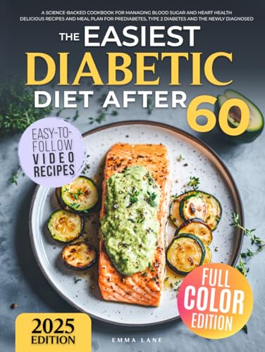 The Easiest Diabetic Diet After 60: A Science-Backed Cookbook for Managing Blood Sugar and Heart Health | Delicious Recipes and Meal Plan for ... the Newly Diagnosed (Diabetes Made Simple) von Independently published