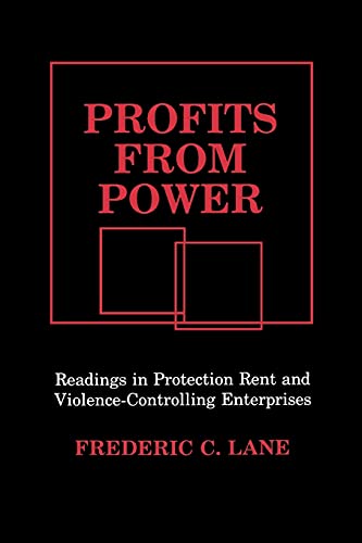 Profits from Power: Readings in Protection Rent and Violence-Controlling Enterprises