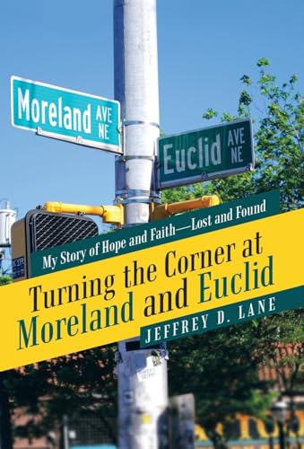Turning the Corner at Moreland and Euclid: My Story of Hope and Faith-Lost and Found von WestBow Press
