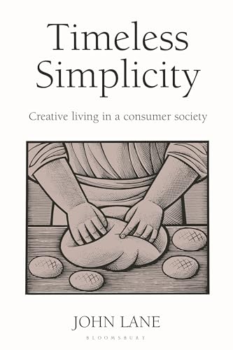 Timeless Simplicity: Creative Living in a Consumer Society