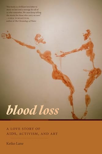 Blood Loss: A Love Story of AIDS, Activism, and Art von Duke University Press