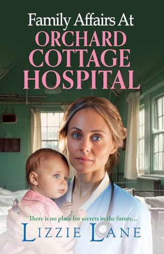 Family Affairs at Orchard Cottage Hospital: A next instalment in an emotional historical saga series from Lizzie Lane (Orchard Cottage Hospital, 2) von Boldwood Books