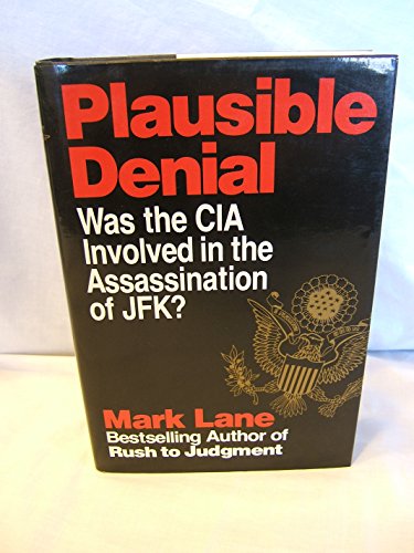 Plausible Denial: Was the CIA Involved in the Assassination of Jfk?