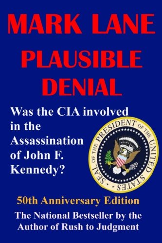 Plausible Denial: Was the CIA Involved in the Assassination of John F. Kennedy? von The Lane Group, LLC