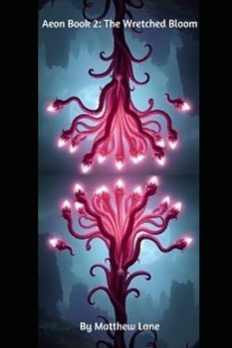 Aeon Book Two: The Wretched Bloom von Independently published