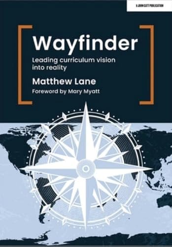 Wayfinder: Leading curriculum vision into reality Wayfinder: Leading curriculum vision into reality von John Catt