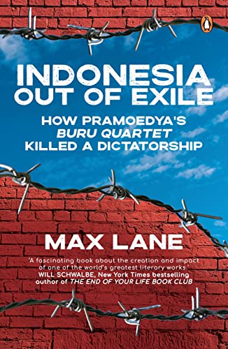 Indonesia Out of Exile: How Pramoedya’s Buru Quartet Killed a Dictatorship: How Pramoedya’s Buru Quartet Killed a Dictatorship Indonesia Out of Exile: How Pramoedya’s Buru Quartet Killed a Dictatorship: How Pramoedya’s Buru Quartet Killed a Dictatorship