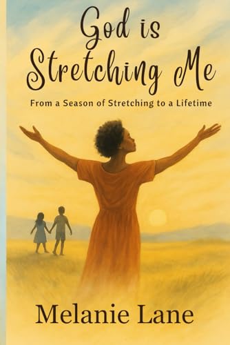 God is Stretching Me: From a Season of Stretching to a Lifetime von Independently published