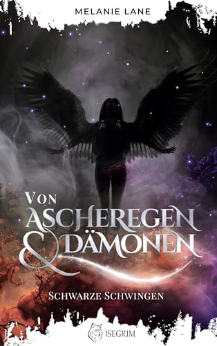 Von Ascheregen & Dämonen: Schwarze Schwingen (Die Geschichte der Anderswelt) von ISEGRIM