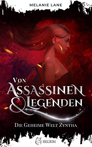 Von Assassinen & Legenden: Die geheime Welt Zyntha (Die Geschichte der Anderswelt)