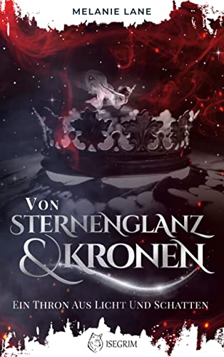 Von Sternenglanz & Kronen: Ein Thron aus Licht und Schatten (Die Geschichte der Anderswelt)