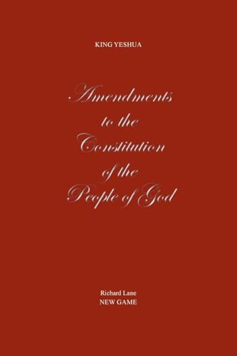 Amendments to the Constitution of the People of God: King Yeshua, New Game von Covenant Books