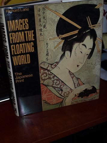 Images from the Floating World: The Japanese Print, Including an Illustrated Dictionary of Ukiyo-E