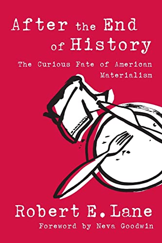 After the End of History: The Curious Fate of American Materialism (Evolving Values for a Capitalist World)