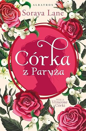 Córka z Paryża Utracone córki Tom 5 Córka z Paryża Utracone córki Tom 5 von Albatros